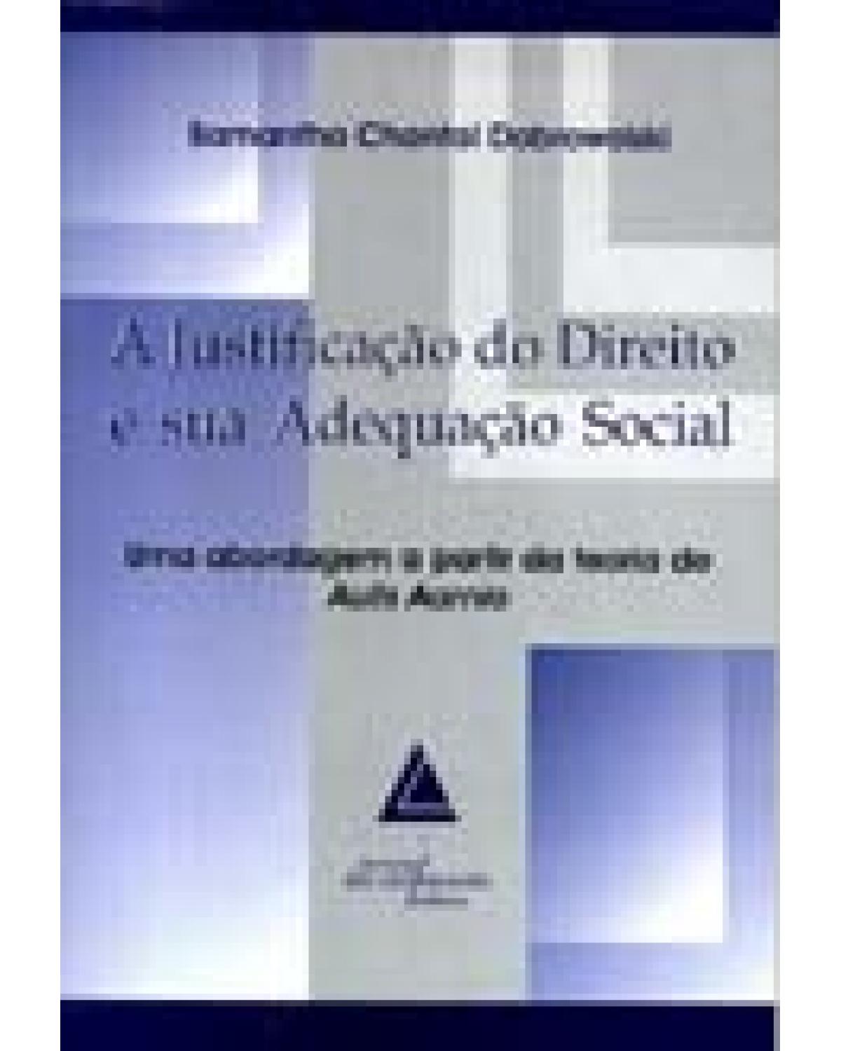 A justificação do direito e sua adequação social: Uma abordagem a partir da teoria de Aulis Aarnio - 1ª Edição | 2002