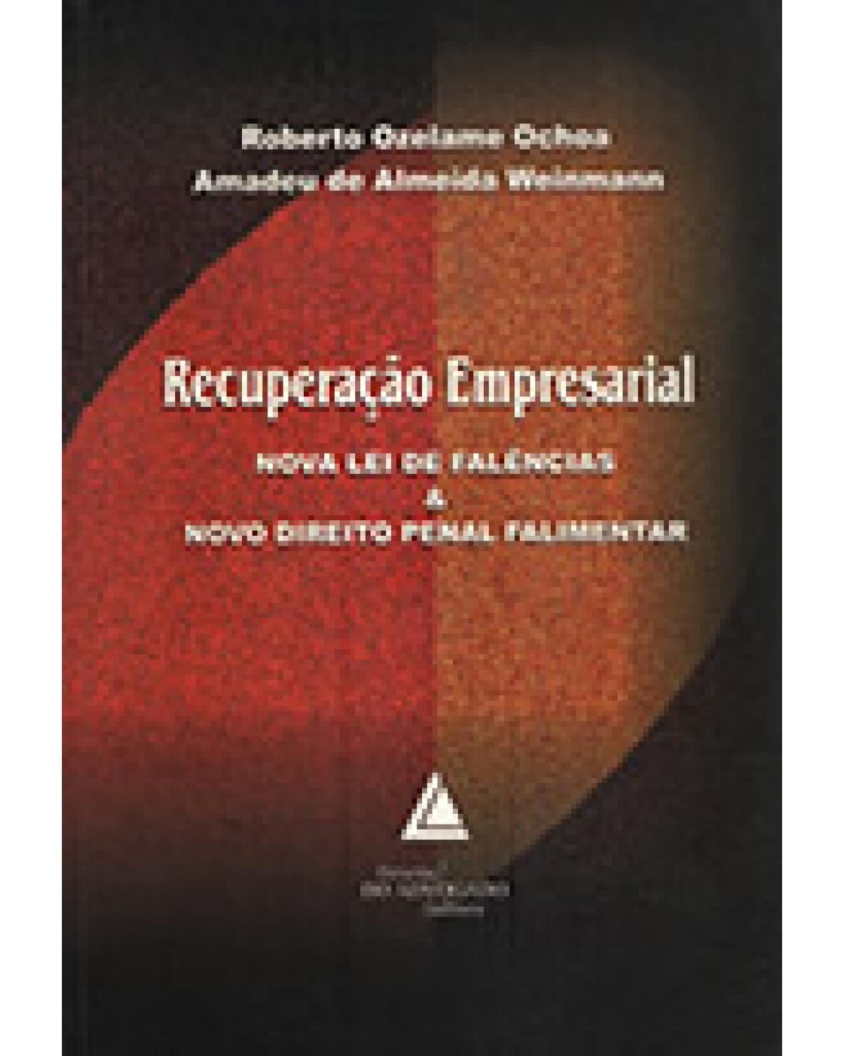 Recuperação empresarial: Nova lei de falências e novo direito penal falimentar - 1ª Edição | 2006