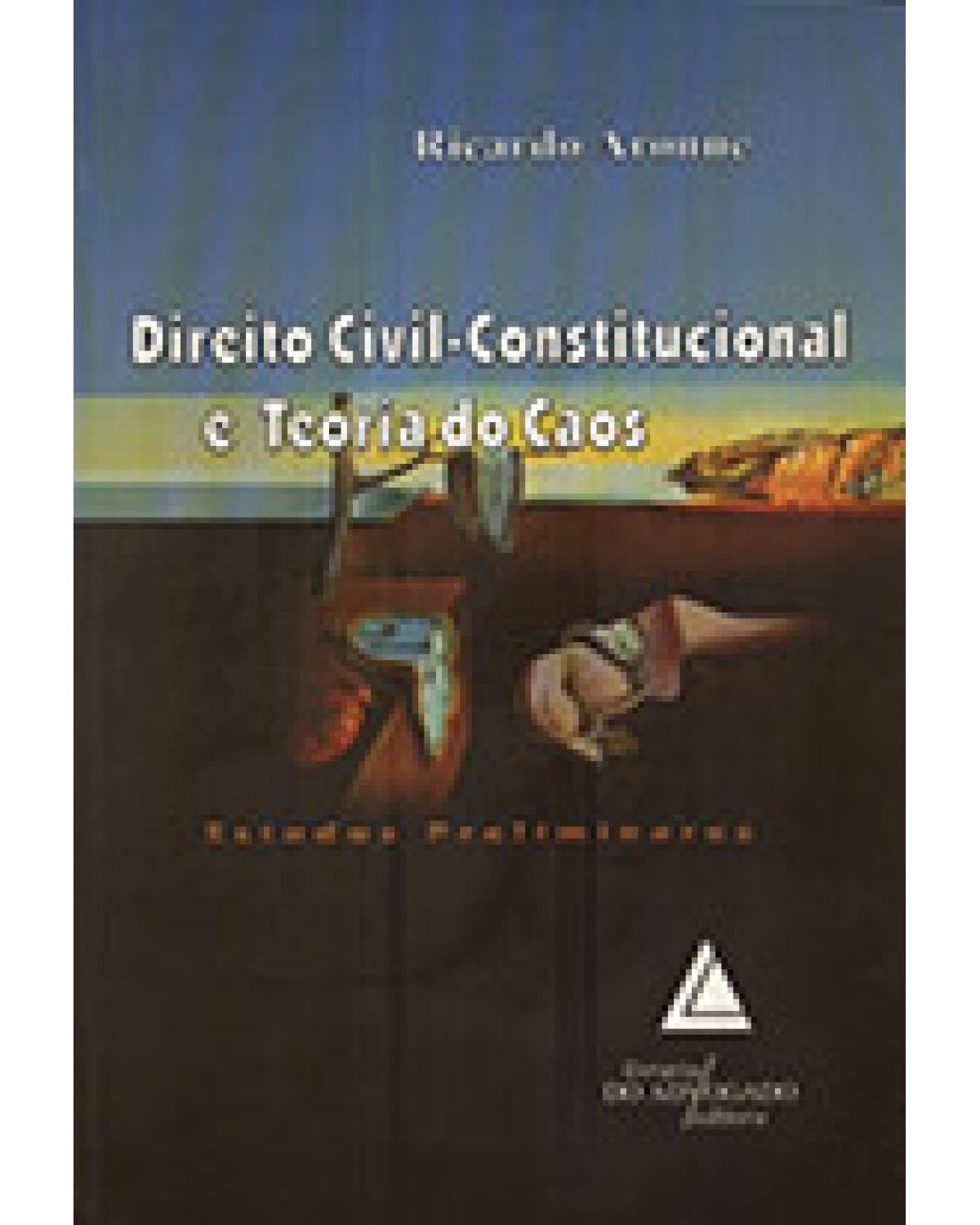 Direito Civil-Constitucional e Teoria do Caos: Estudos preliminares - 1ª Edição | 2006