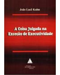 A coisa julgada na exceção de executividade - 1ª Edição | 2006