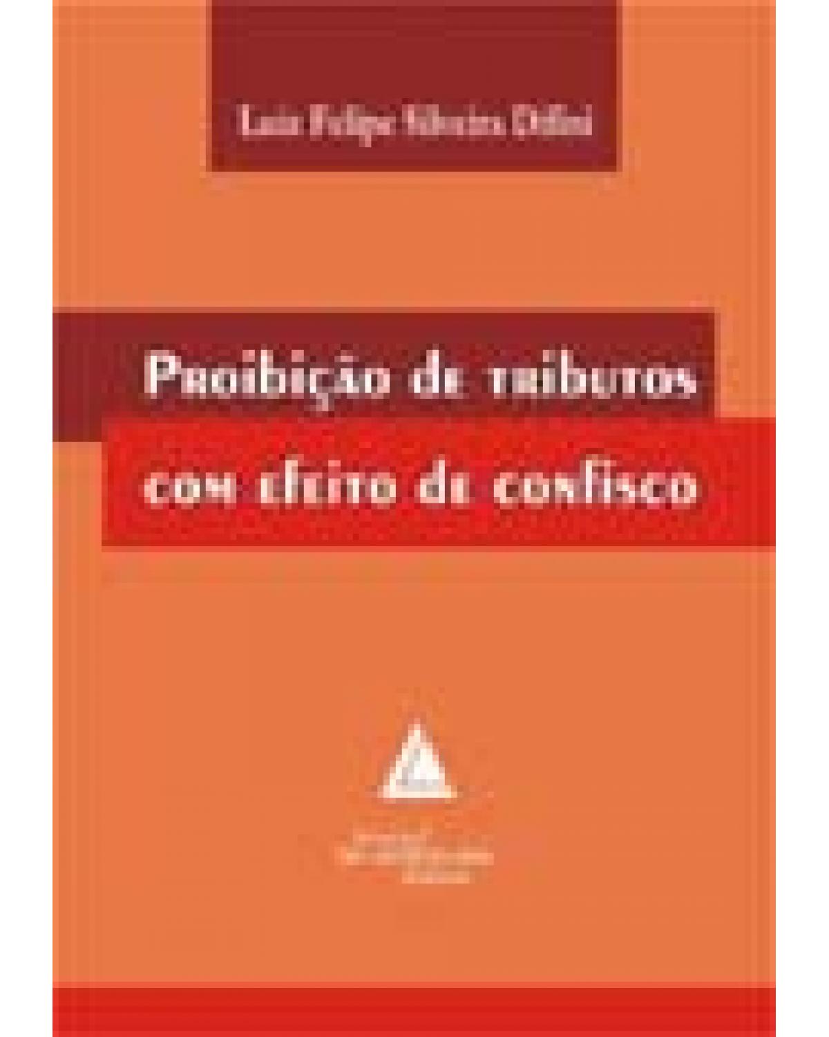 Proibição de tributos com efeito de confisco - 1ª Edição | 2007