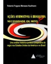 Ações afirmativas à brasileira: necessidade ou mito - Uma análise histórico-jurídico-comparativa do negro nos Estados Unidos da América e no Brasil - 1ª Edição | 2007