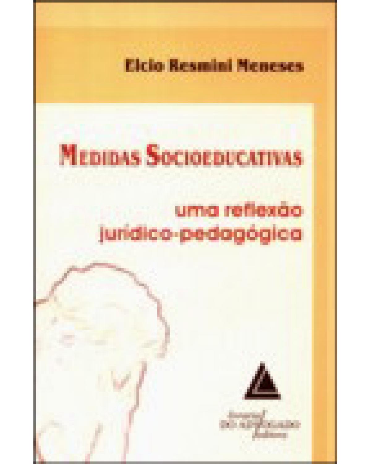 Medidas socioeducativas: Uma reflexão jurídico-pedagógica - 1ª Edição | 2007