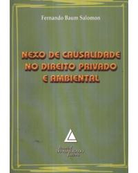 Nexo de causalidade no direito privado e ambiental - 1ª Edição