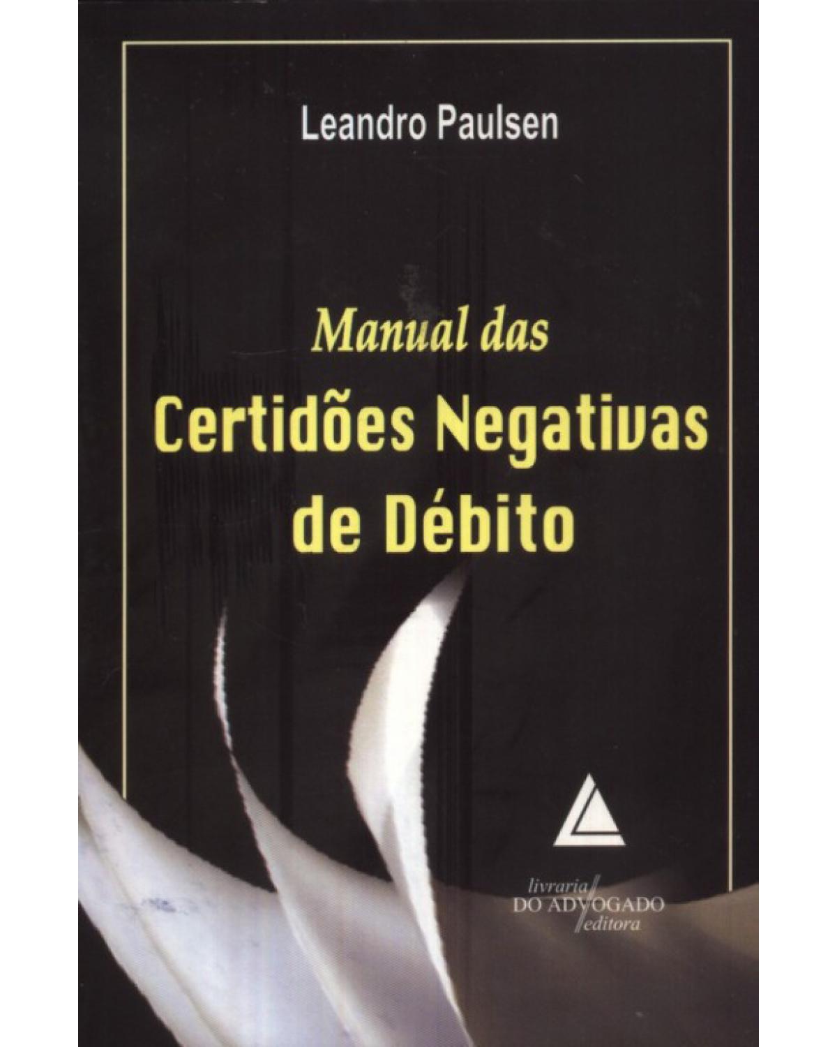 Manual das certidões negativas de débito - 1ª Edição | 2009