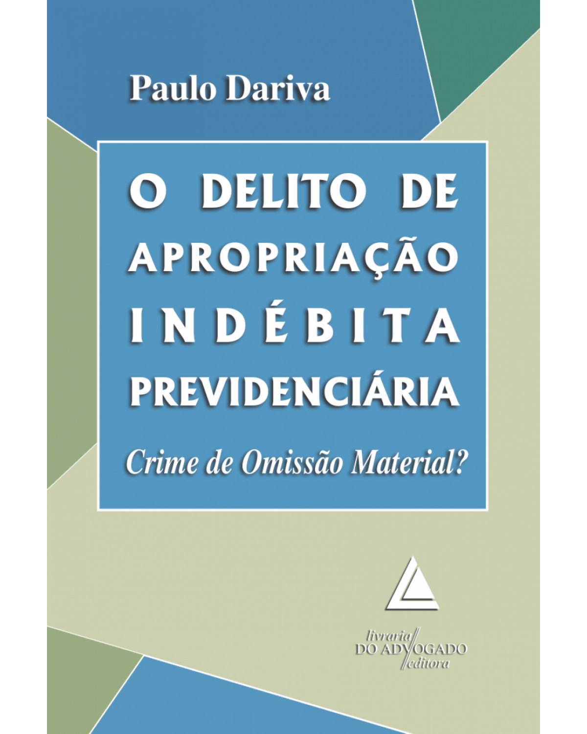 O delito de apropriação indébita previdenciária: crime de omissão material? - 1ª Edição | 2009