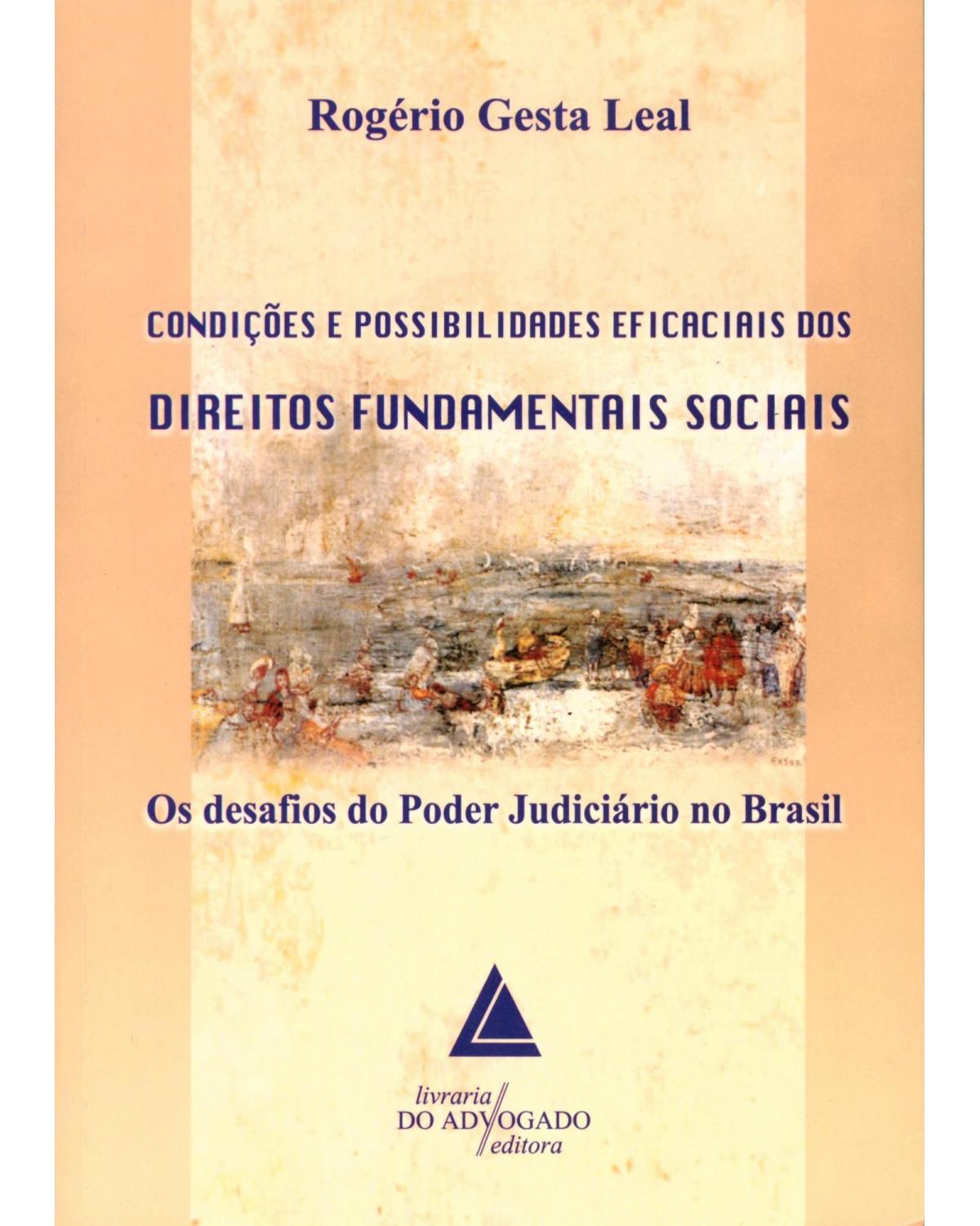 Condições e possibilidades eficaciais dos direitos fundamentais sociais: Os desafios do poder judiciário no brasil - 1ª Edição | 2009