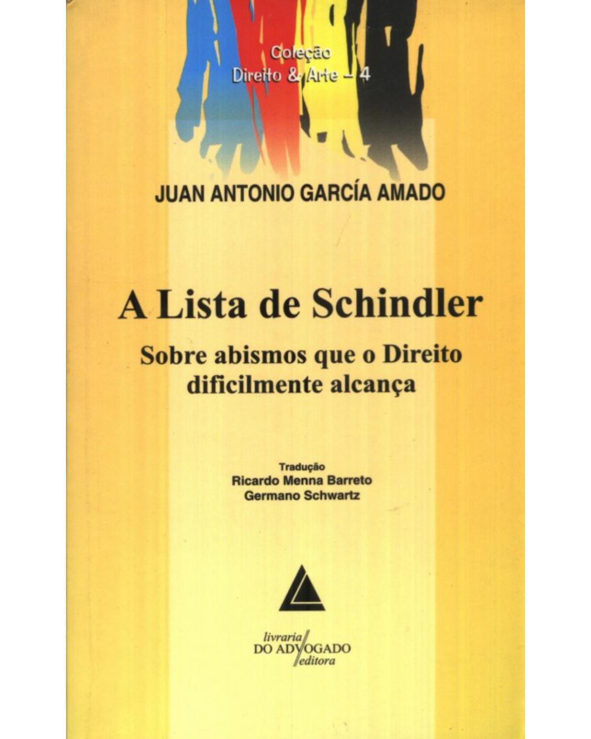 A Lista de Schindler - Volume 4: Sobre abismos que o direito dificilmente alcança - 1ª Edição | 2009