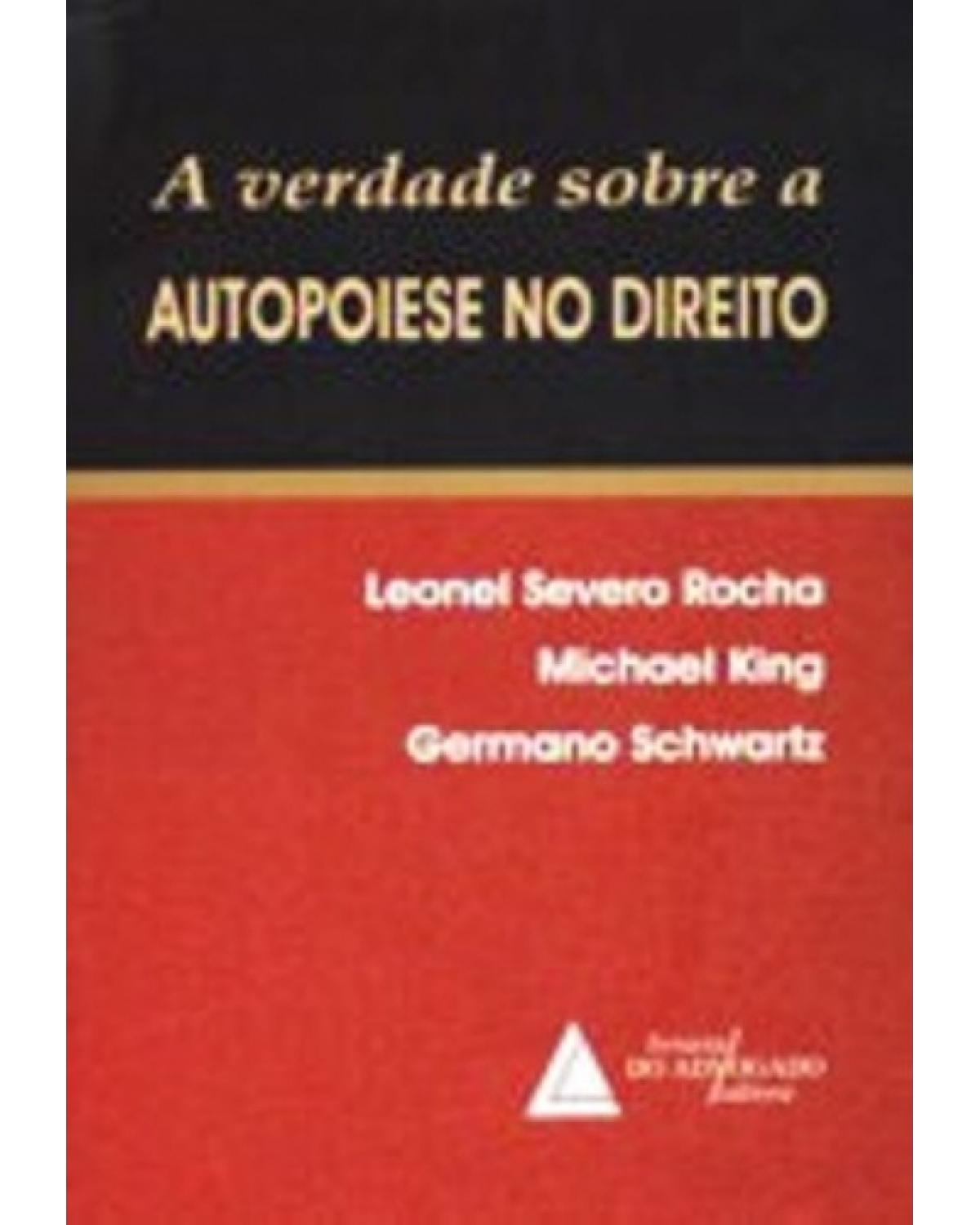 A verdade sobre a autopoiese no direito - 1ª Edição | 2009