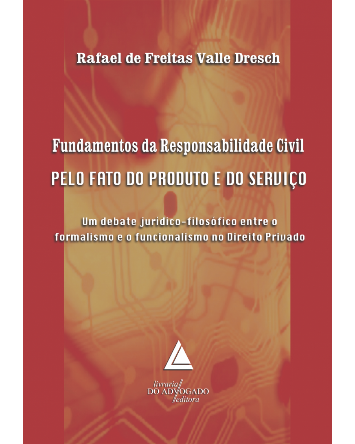 Fundamentos da responsabilidade civil pelo fato do produto e do serviço: Um debate jurídico-filosófico entre o formalismo no direito privado - 1ª Edição