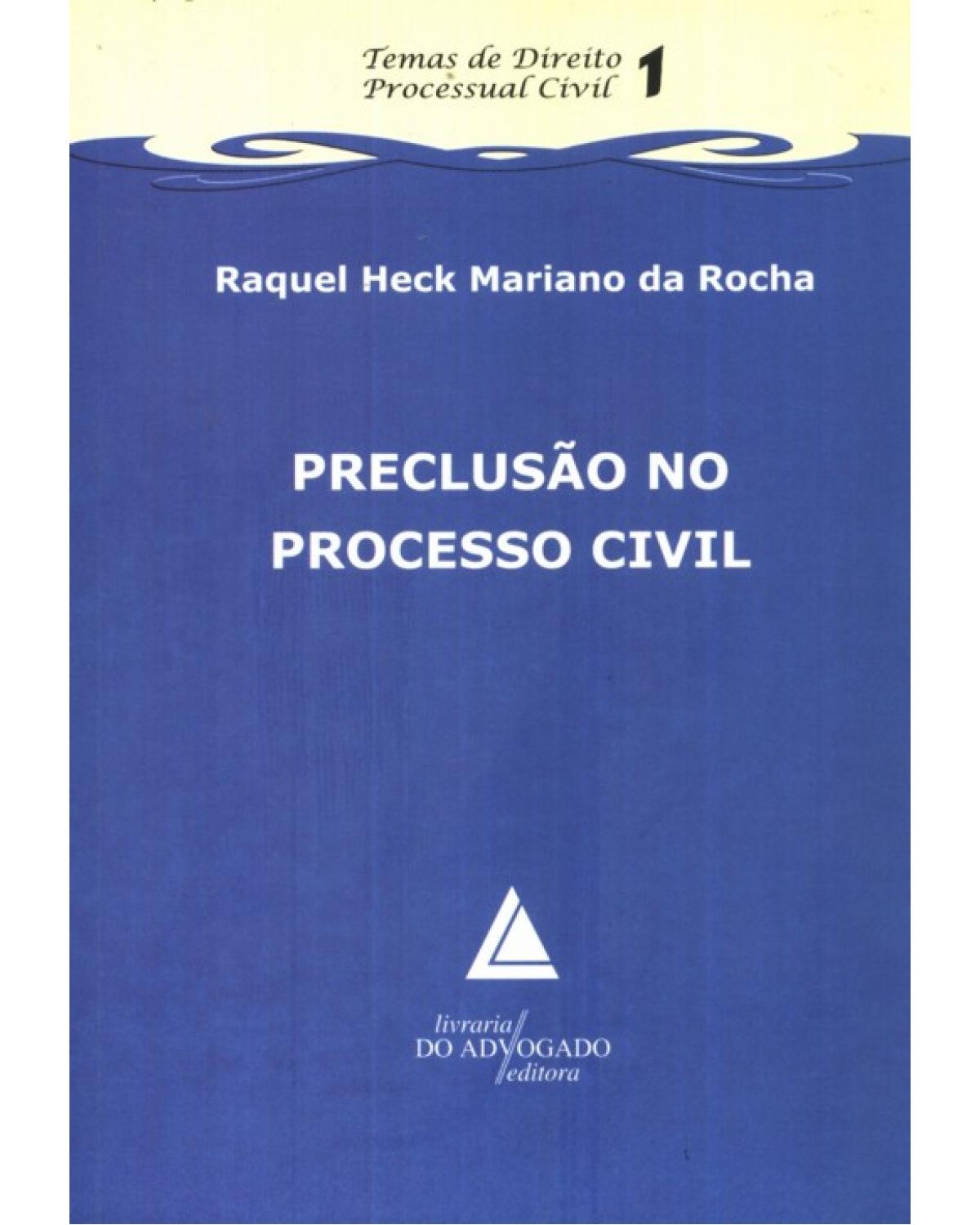 Preclusão no processo civil - Volume 1:  - 1ª Edição | 2011