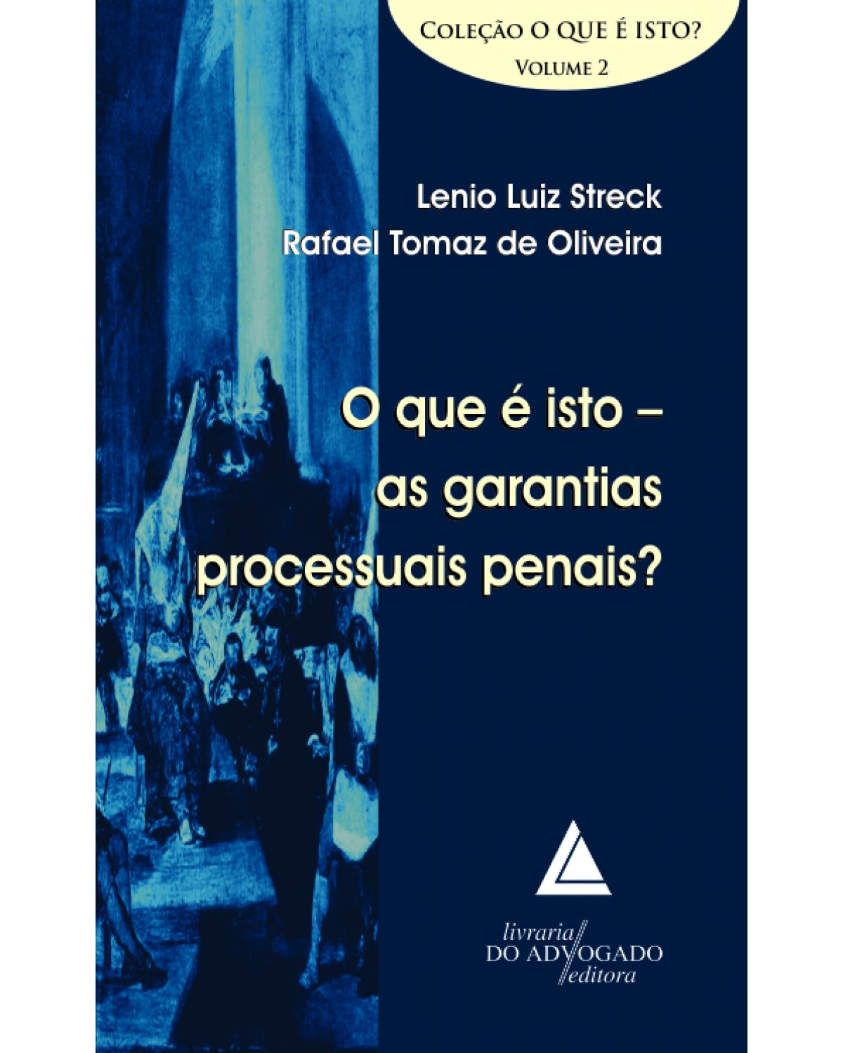 O que é isto: as garantias processuais penais? - Volume 2:  - 1ª Edição | 2012