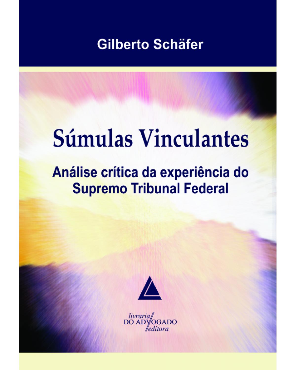 Súmulas vinculantes: Análise crítica da experiência do Supremo Tribunal Federal - 1ª Edição | 2012