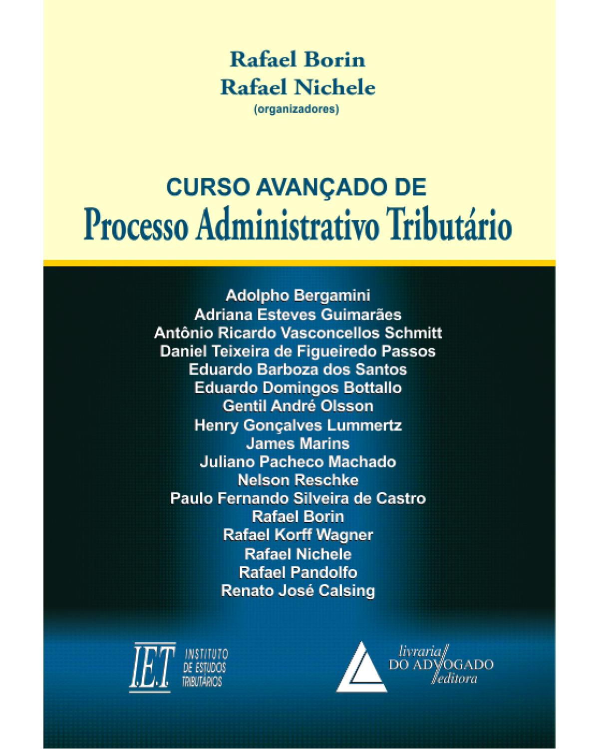 Curso avançado de processo administrativo tributário - 1ª Edição