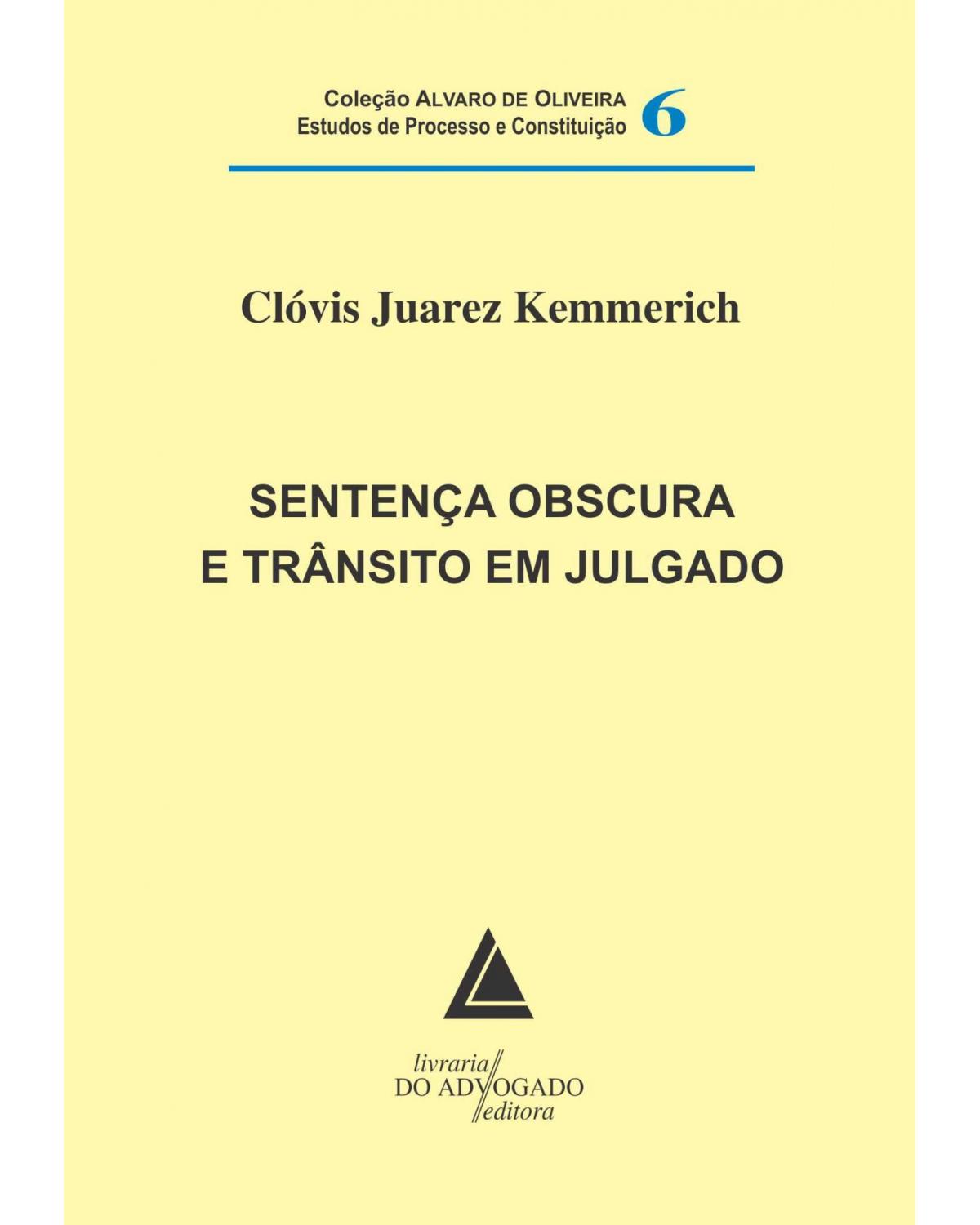 Sentença obscura e trânsito em julgado - Volume 6:  - 1ª Edição | 2013