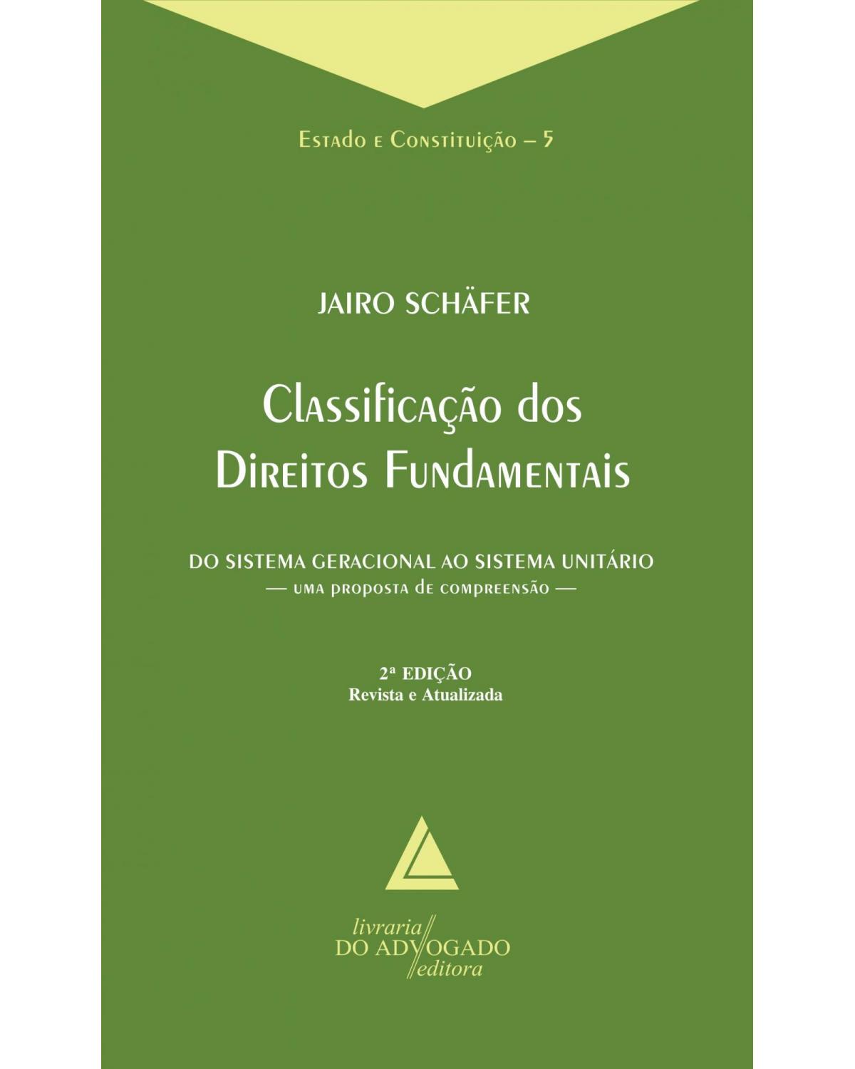 Classificação dos Direitos Fundamentais - Volume 5: Do sistema geracional ao sistema unitário - 2ª Edição | 2013