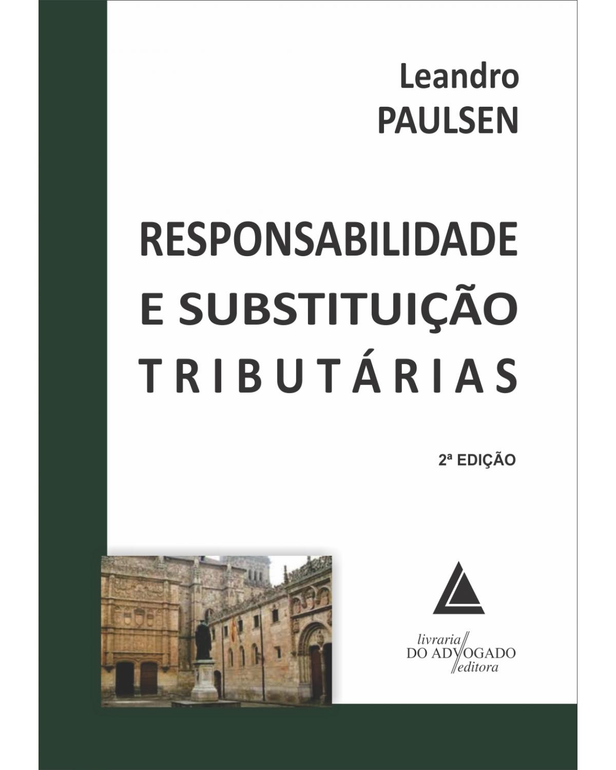 Responsabilidade e substituição tributárias - 2ª Edição