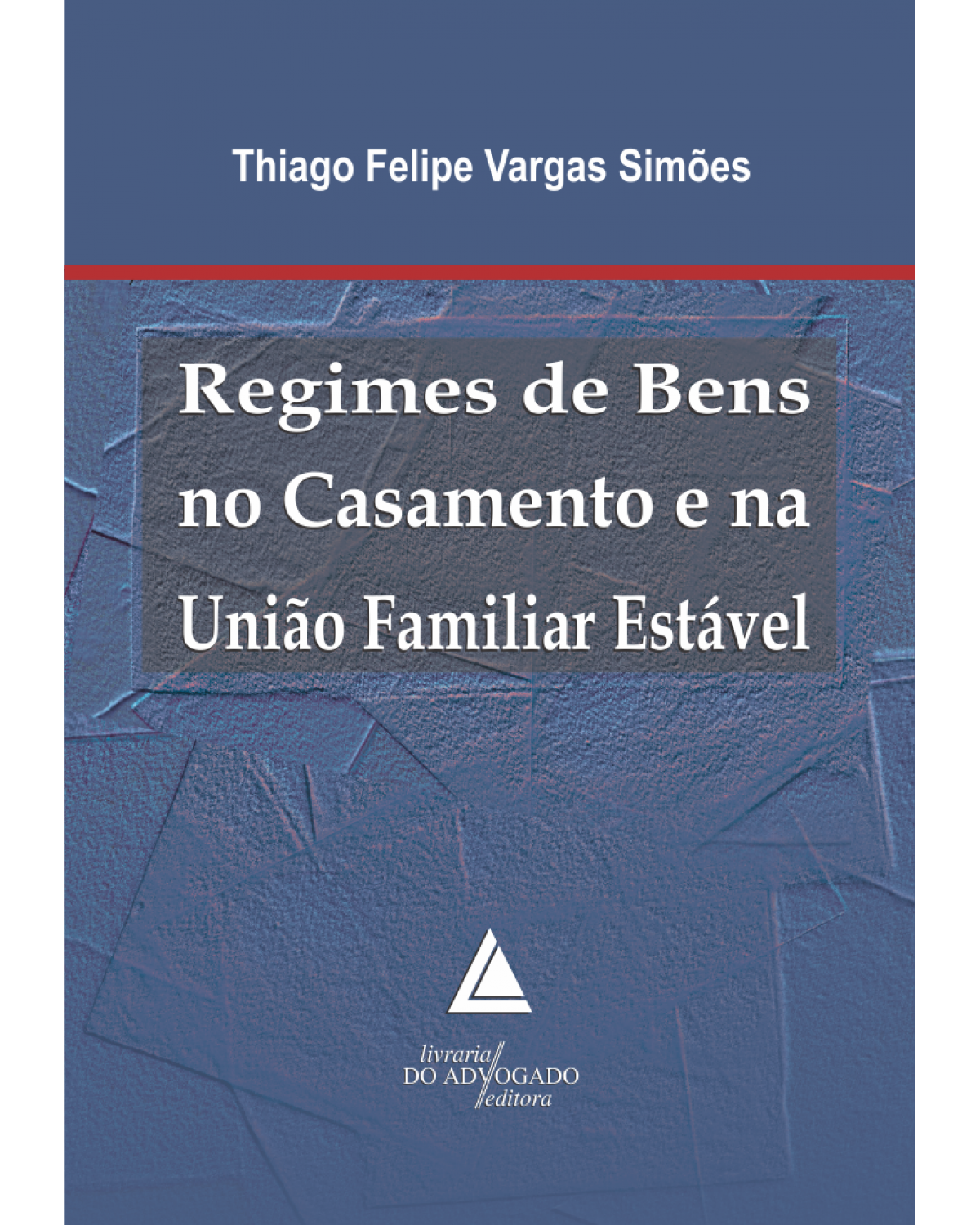 Regimes de bens no casamento e na união familiar estável - 1ª Edição | 2015