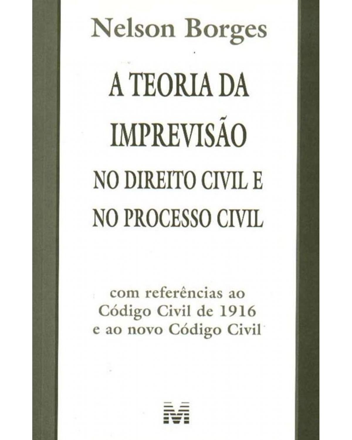 A teoria da imprevisão no direito civil e no processo civil - 1ª Edição