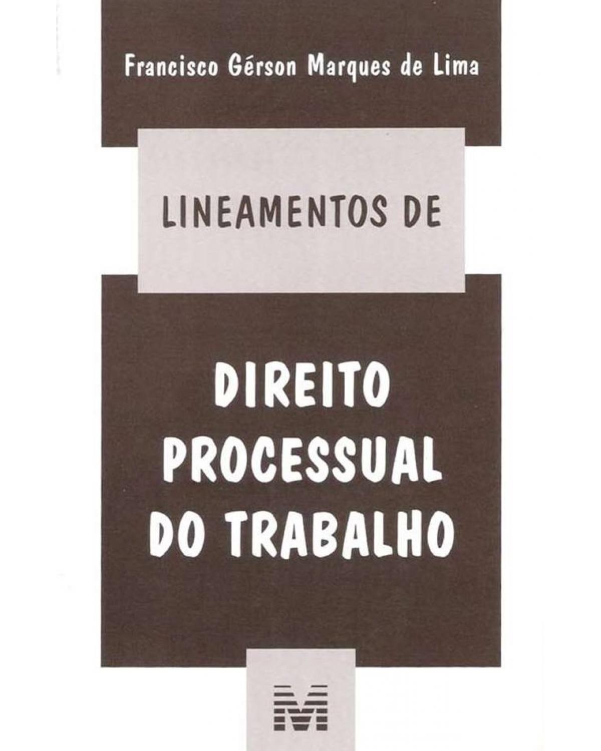 Lineamentos de direito processual do trabalho - 1ª Edição