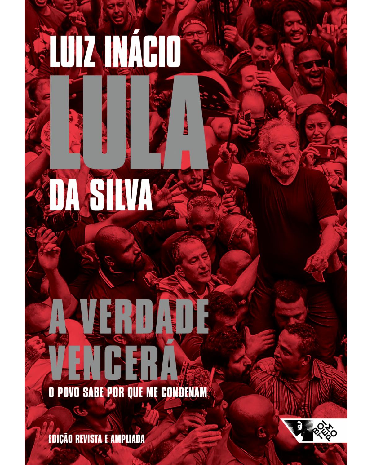 A verdade vencerá - o povo sabe por que me condenam - 1ª Edição | 2019