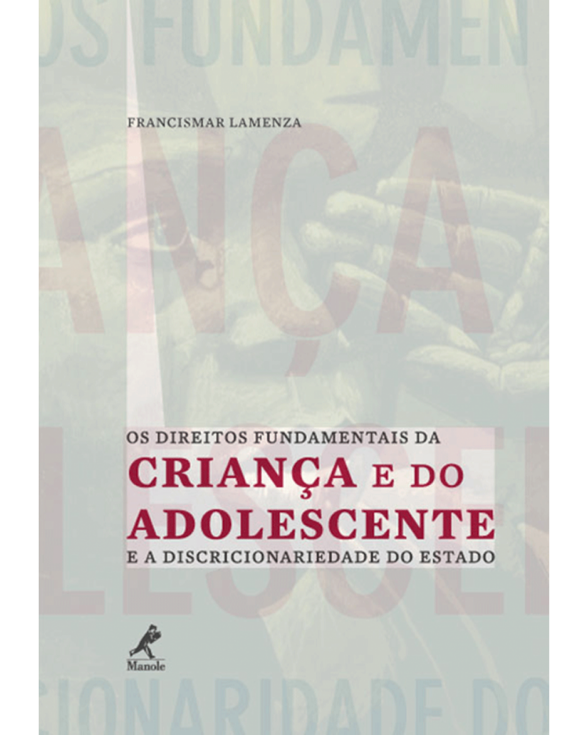 Os direitos fundamentais da criança e do adolescente e a discrionariedade do Estado - 1ª Edição | 2010