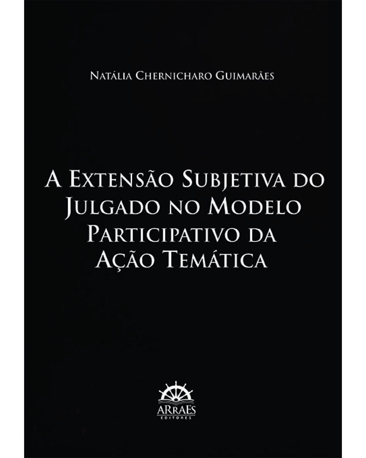 A extensão subjetiva do julgado no modelo participativo da ação temática - 1ª Edição | 2014