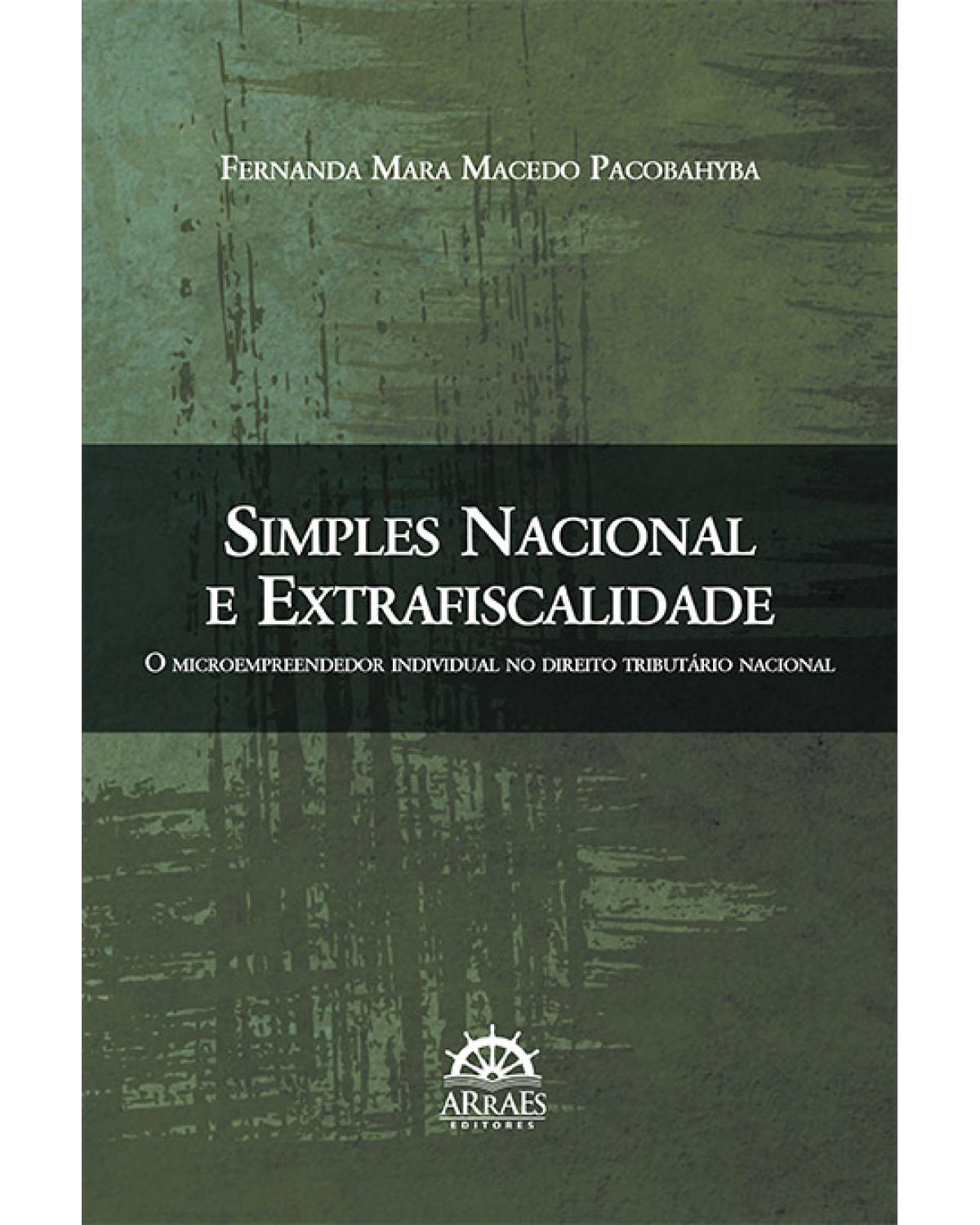 Simples nacional e extrafiscalidade - o microempreendedor individual no direito tributário nacional - 1ª Edição | 2014