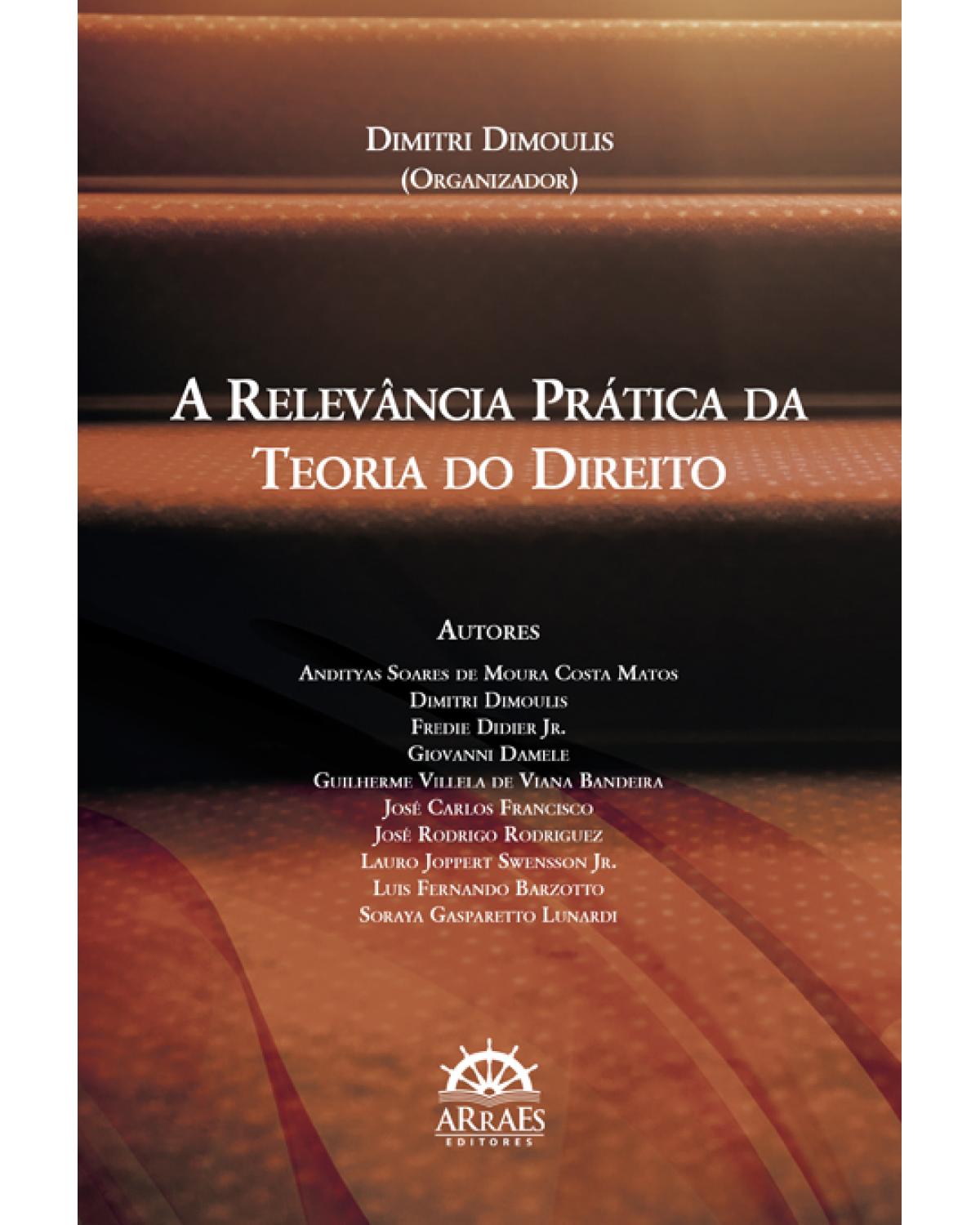 A relevância prática da teoria do direito - 1ª Edição | 2016