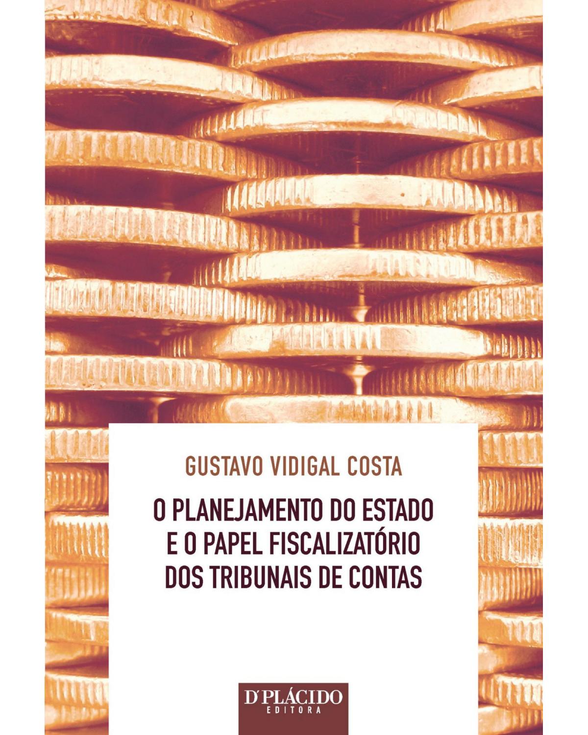 O planejamento do Estado e o papel fiscalizatório dos tribunais de contas - 1ª Edição | 2015