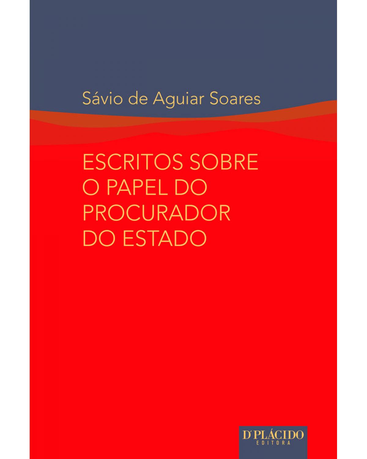 Escritos sobre o papel do procurador do Estado - 1ª Edição | 2015