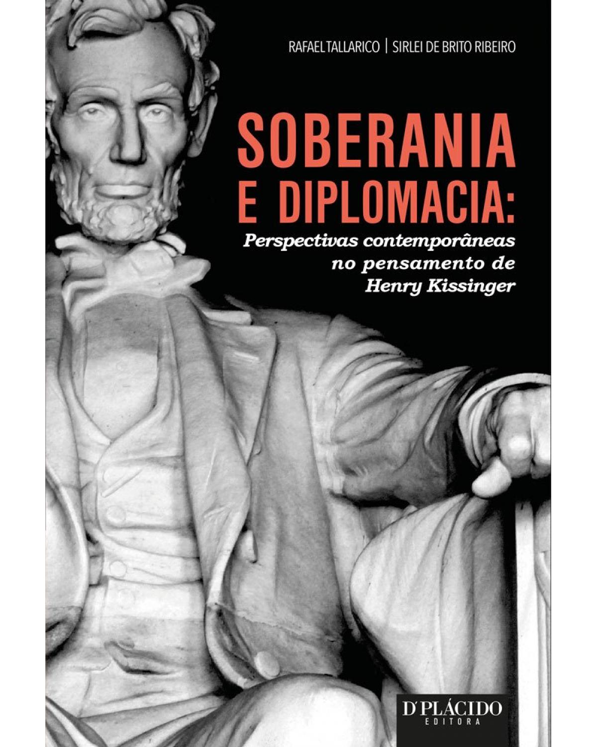 Soberania e diplomacia: perspectivas contemporâneas no pensamento de Henry Kissinger - 1ª Edição | 2016