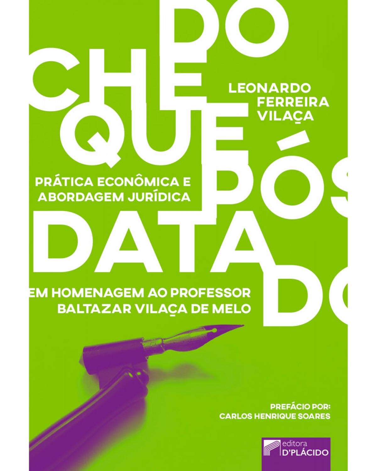 Do cheque pós-datado - prática econômica e abordagem jurídica: Em homenagem ao professor Baltazar Vilaça de Melo - 1ª Edição | 2017