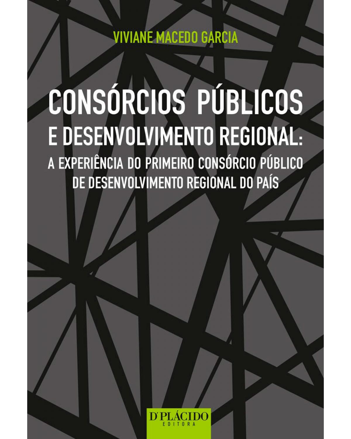 Consórcios públicos e desenvolvimento regional: a experiência do primeiro consórcio público de desenvolvimento regional do país - 1ª Edição | 2016