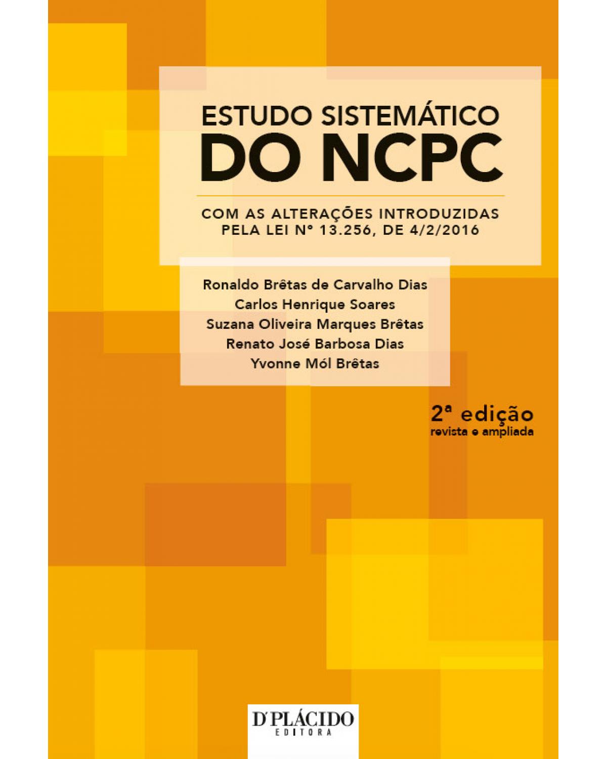 Estudo sistemático do NCPC: com as alterações introduzidas pela lei nº 13.256, de 4/2/2016 - 2ª Edição | 2016