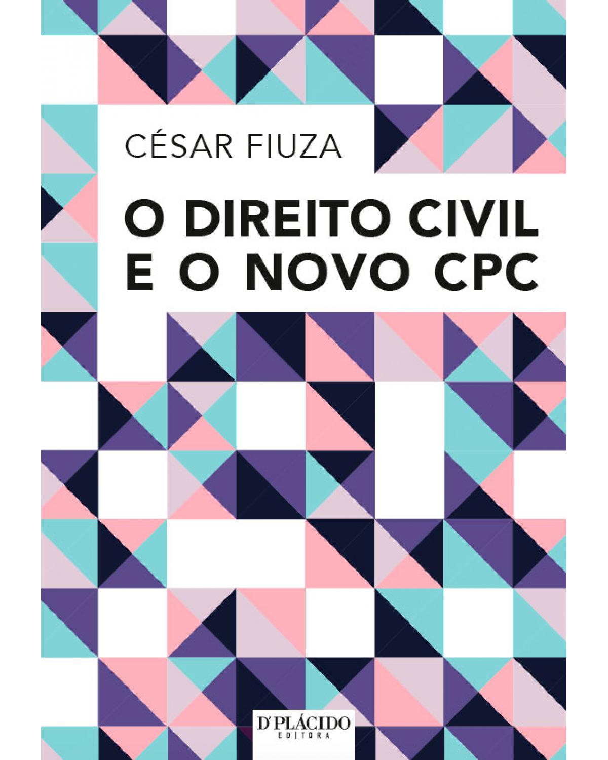 O direito civil e o novo CPC - 1ª Edição | 2016