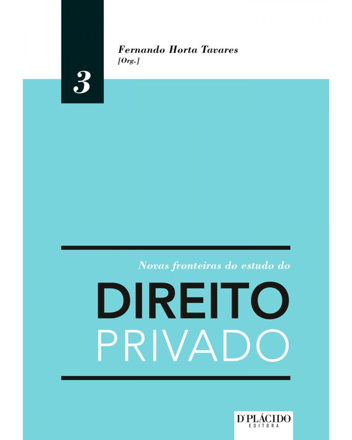 Novas fronteiras do estudo do direito privado - Volume 3 - 1ª Edição