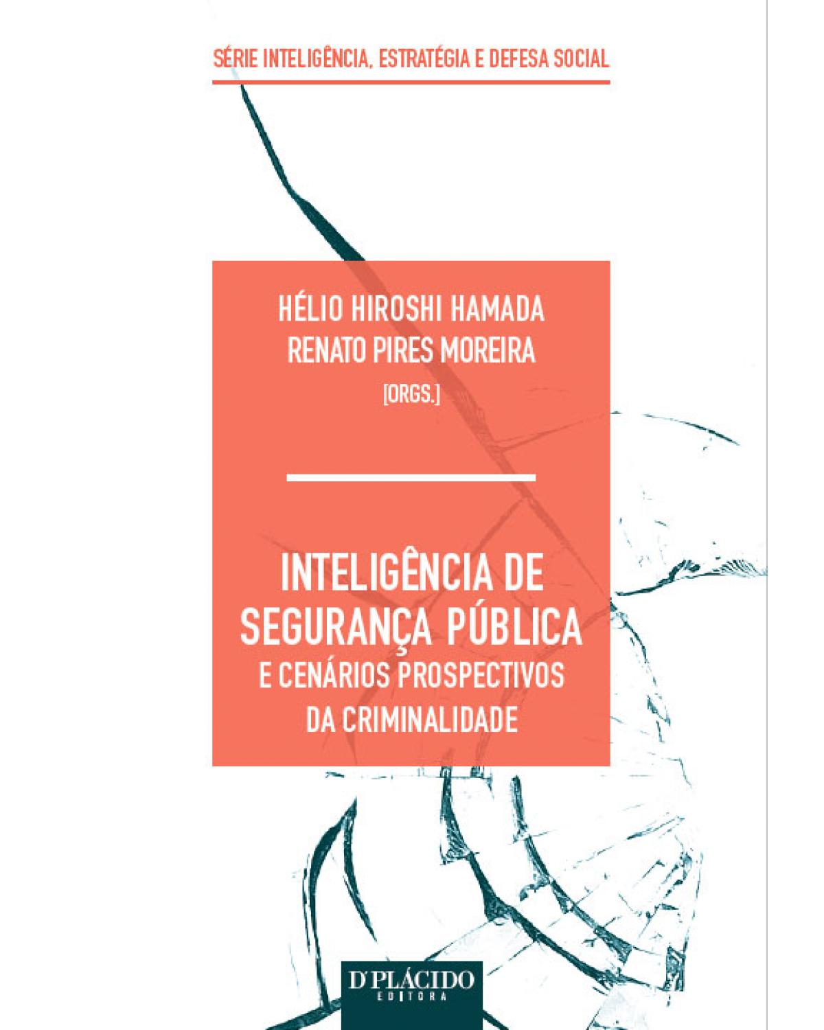 Inteligência de segurança pública e cenários prospectivos da criminalidade - 1ª Edição