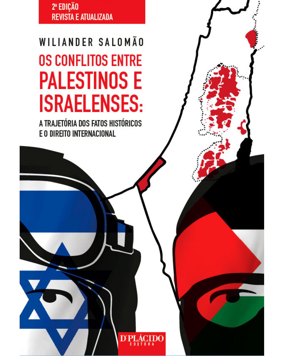 Os conflitos entre palestinos e israelenses: A trajetória dos fatos históricos e o direito internacional - 2ª Edição