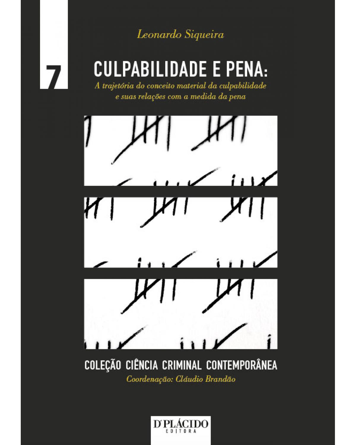 Culpabilidade e pena: a trajetória do conceito material da culpabilidade e suas relações com a medida da pena - 1ª Edição | 2016