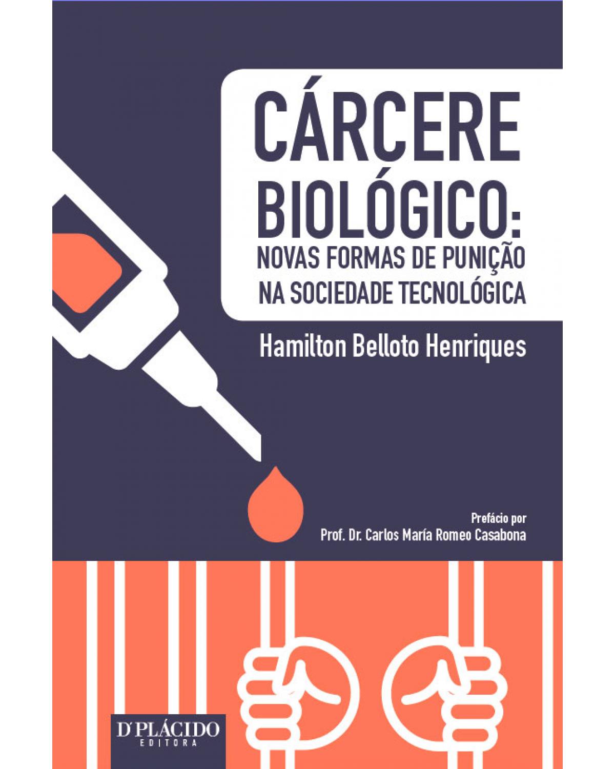 Cárcere biológico: novas formas de punição na sociedade tecnológica - 1ª Edição | 2016