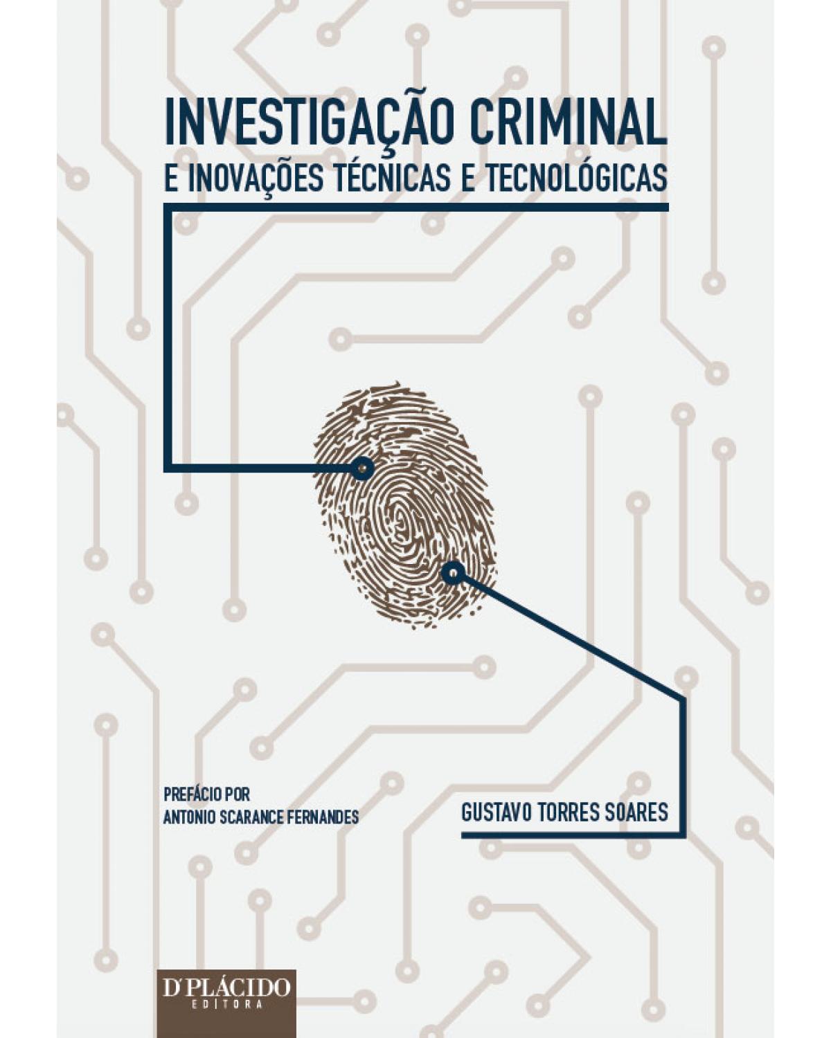 Investigação criminal e inovações técnicas e tecnológicas - 1ª Edição