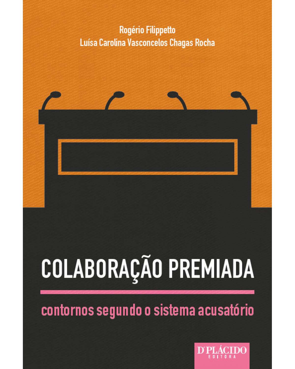 Colaboração premiada: Contornos segundo o sistema acusatório - 1ª Edição