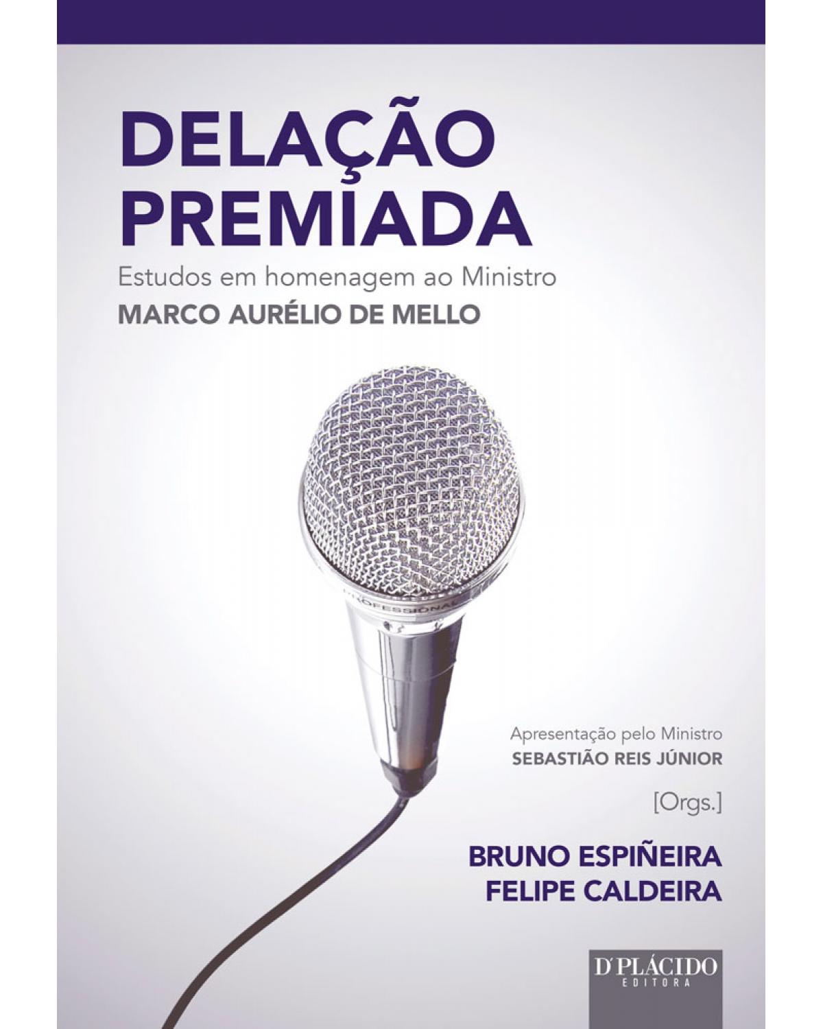 Delação premiada: Estudos em homenagem ao ministro Marco Aurélio de Mello - 1ª Edição