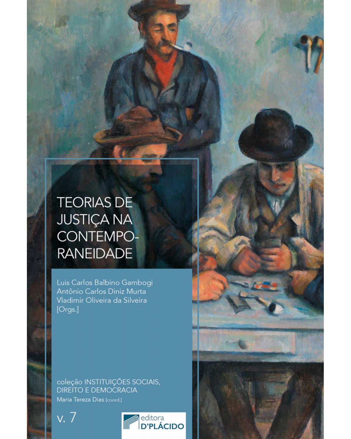 Teorias de justiça na contemporaneidade - Volume 7:  - 1ª Edição | 2017