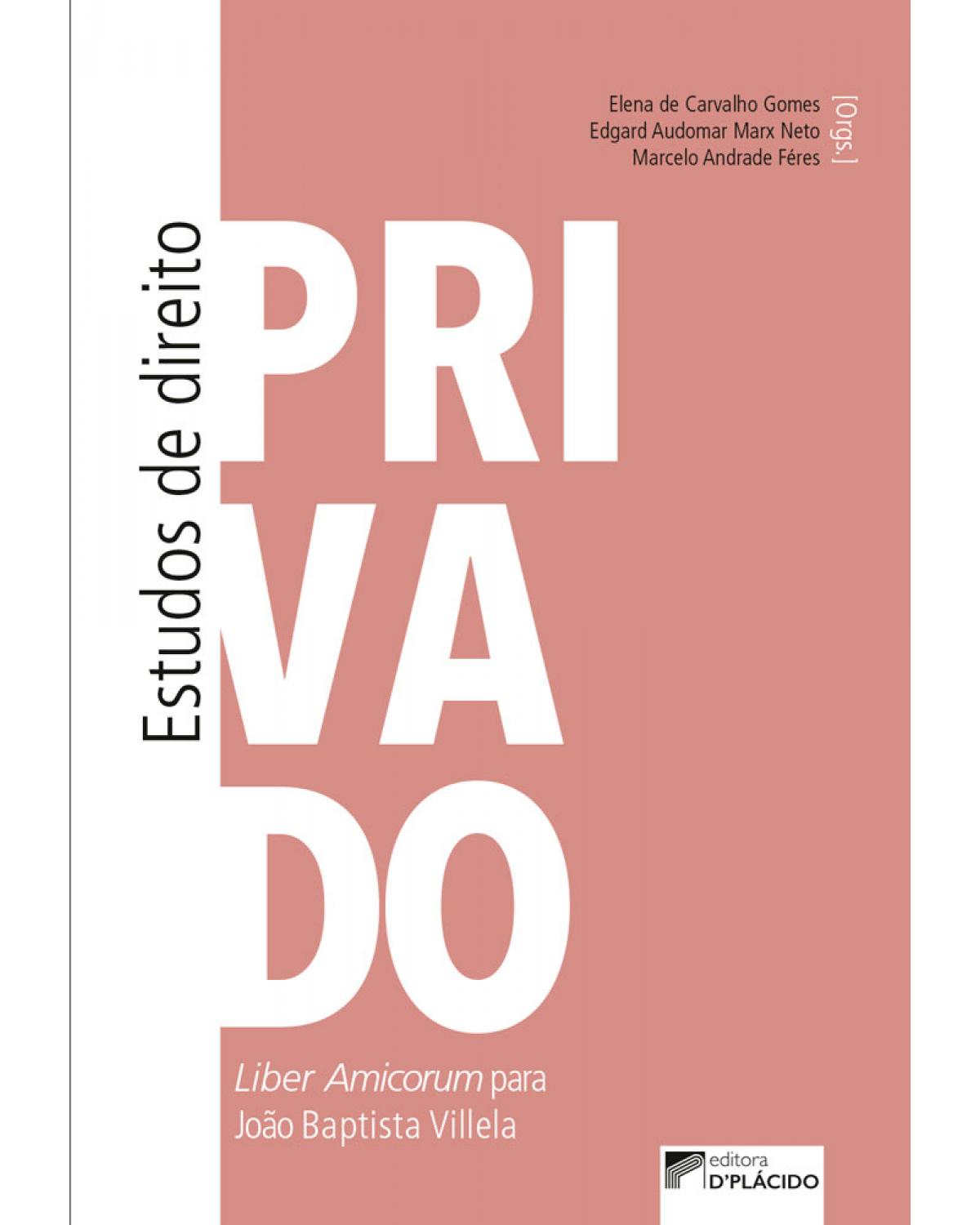Estudos de direito privado: Liber amicorum para João Baptista Villela - 1ª Edição