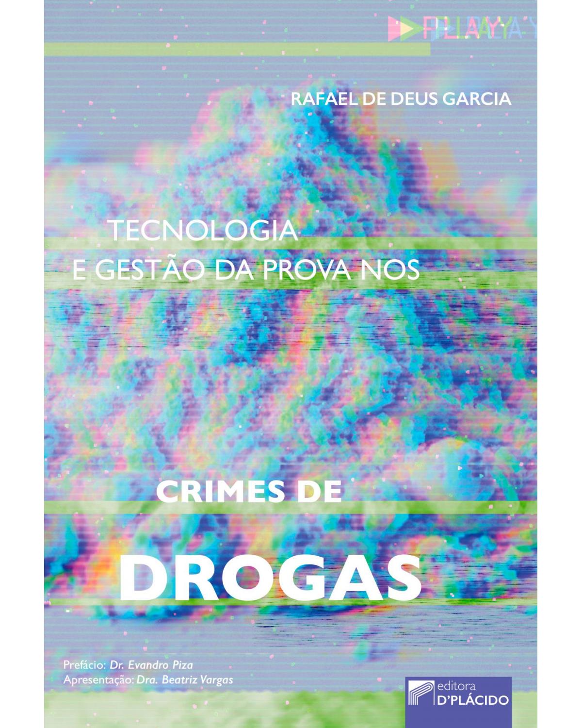 Tecnologia e gestão da prova nos crimes de drogas - 1ª Edição | 2017