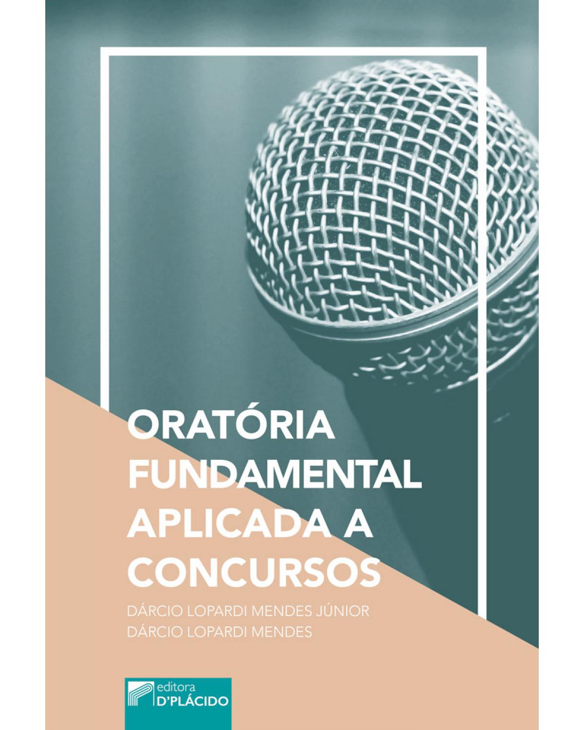 Oratória fundamental aplicada a concursos - 1ª Edição | 2017