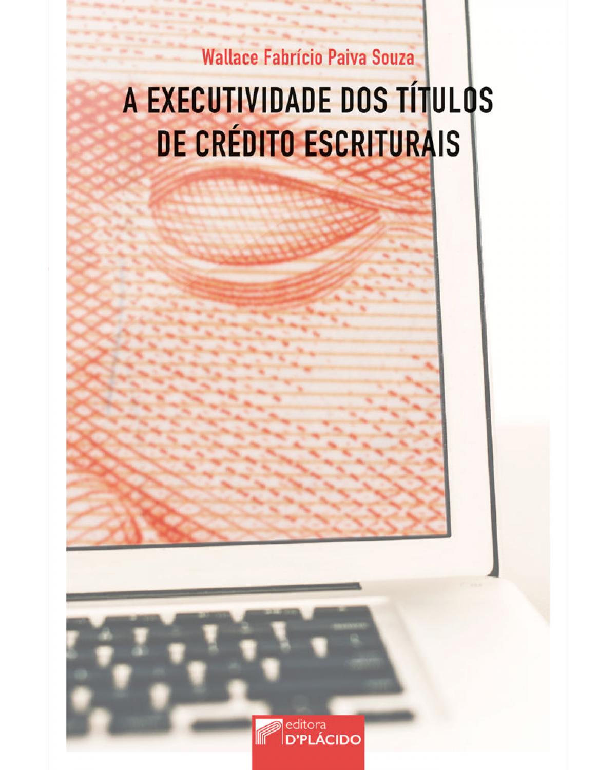 A executividade dos títulos de crédito escriturais - 1ª Edição | 2017