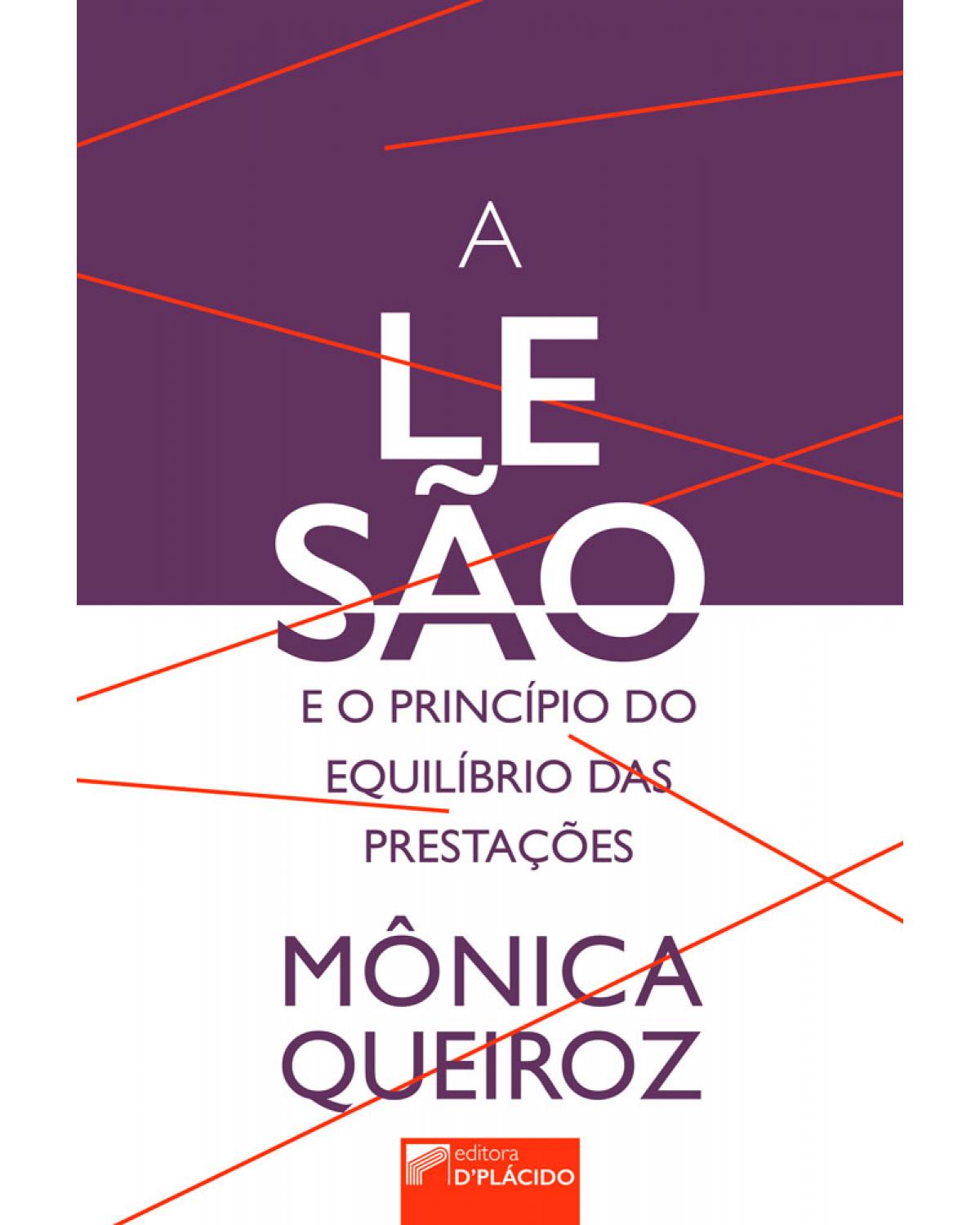 A lesão e o princípio do equilíbrio das prestações - 1ª Edição | 2017